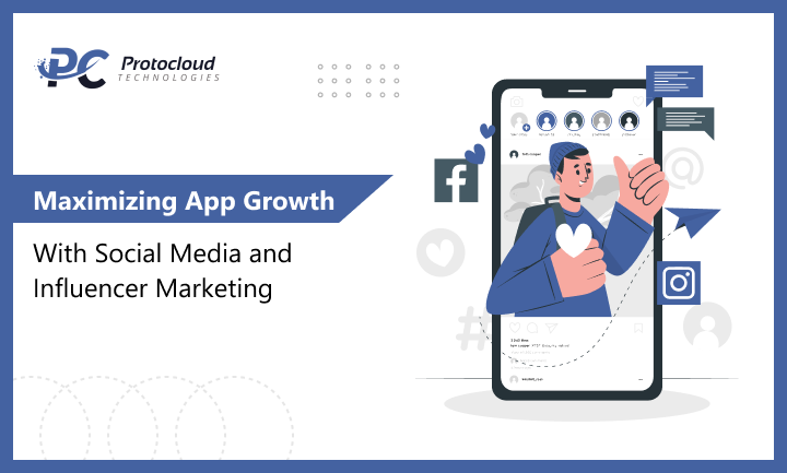 Maximizing App Growth with Social Media and Influencer Marketing