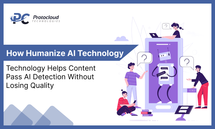 How Humanize AI Technology Helps Content Pass AI Detection Without Losing Quality
