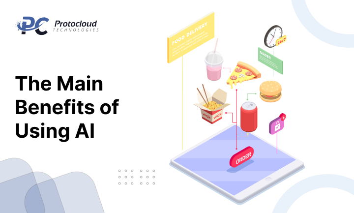 The Main Benefits of Using AI