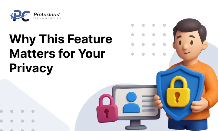 Why This Feature Matters for Your Privacy