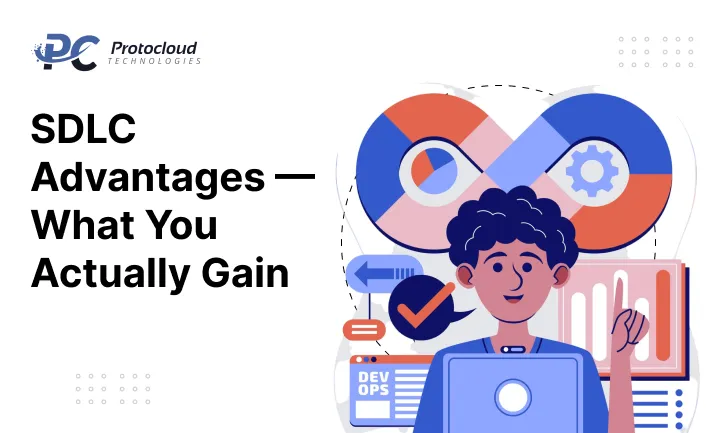 SDLC Advantages — What You Actually Gain