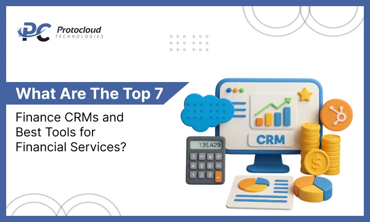 What Are the Top 7 Finance CRMs and Best Tools for Financial Services