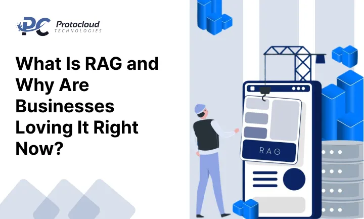 What Is RAG and Why Are Businesses Loving It Right Now