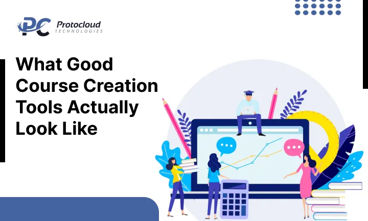 What Good Course Creation Tools Actually Look Like