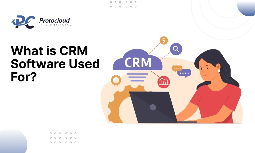 What is CRM Software Used For