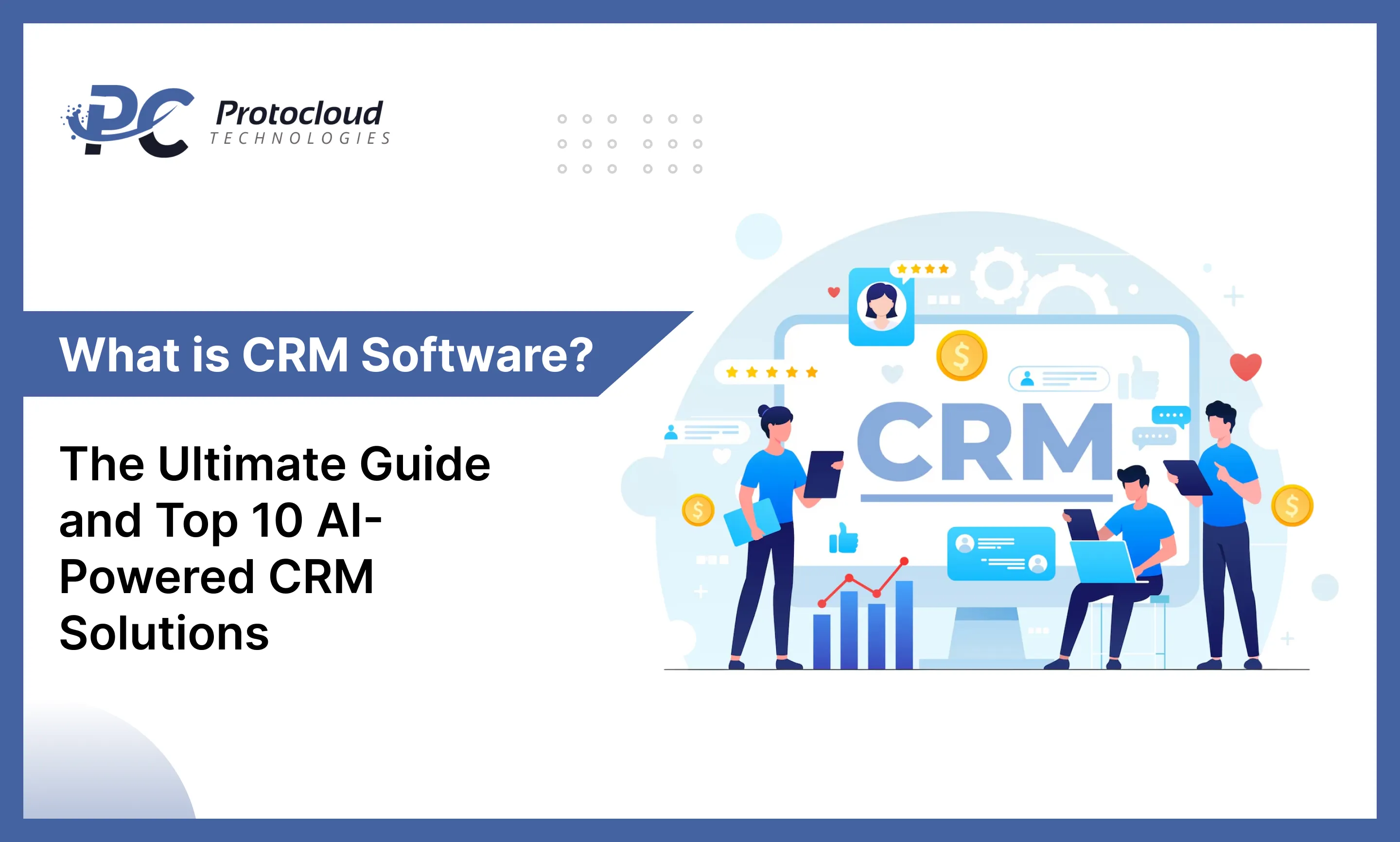 What is CRM Software? The Ultimate Guide and Top 10 AI-Powered CRM Solutions