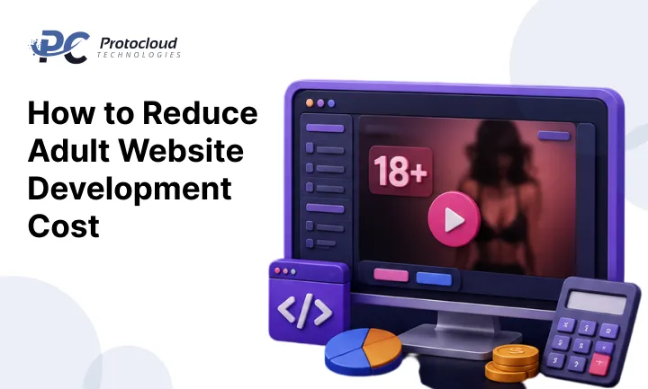 Ways to reduce adult website development cost through optimized features, scalable solutions, and smart development planning.
