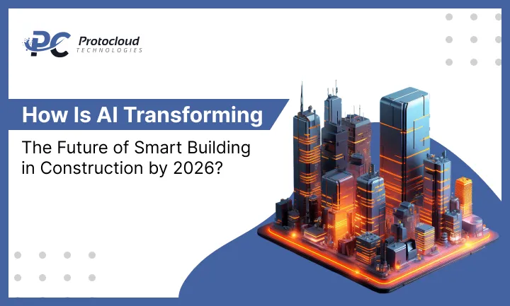 How-Is-AI-Transforming-the-Future-of-Smart-Building-in-Construction-by-2026