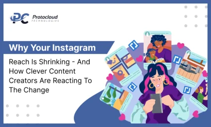 Why Your Instagram Reach Is Shrinking — And How Clever Content Creators Are Reacting To The Change