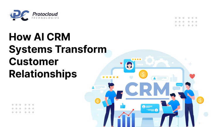 How AI CRM Systems Transform Customer Relationships