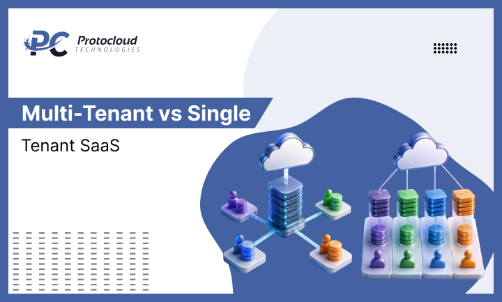Multi-Tenant vs Single-Tenant SaaS